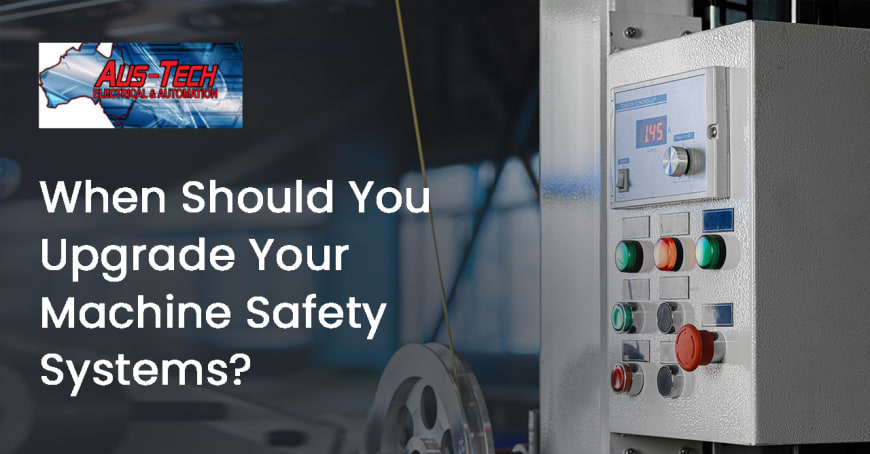 When Should You Upgrade Your Machine Safety Systems?