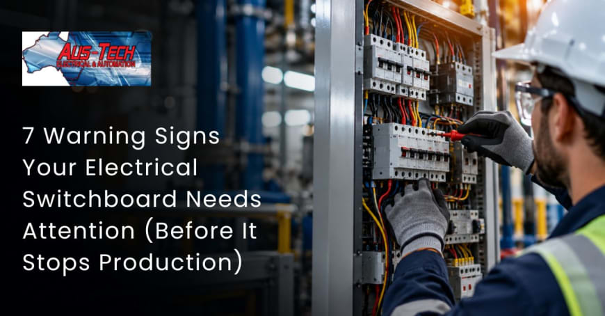 7 Warning Signs Your Electrical Switchboard Needs Attention (Before It Stops Production)